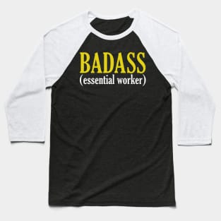 Baddass (ESSENTIAL WORKER) Baseball T-Shirt